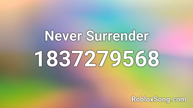 Never Surrender Roblox ID