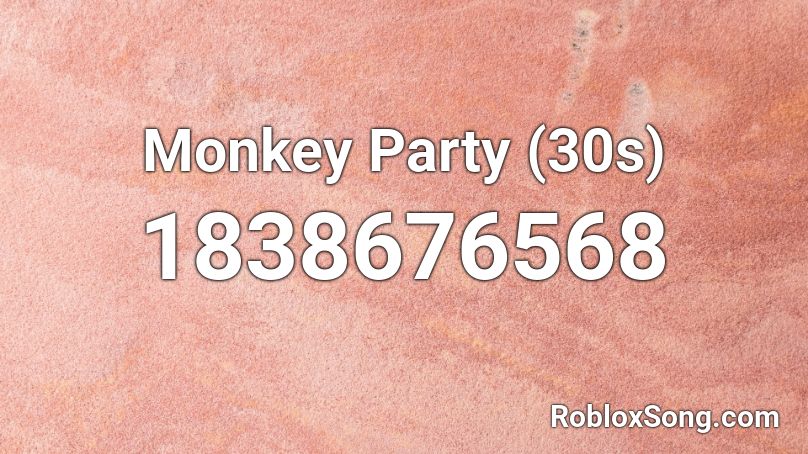 Monkey Party (30s) Roblox ID