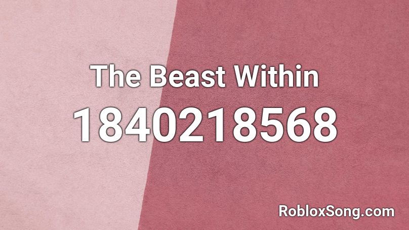 The Beast Within Roblox ID