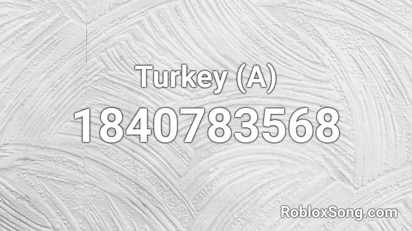 Turkey (A) Roblox ID