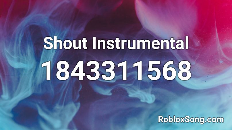 Shout Instrumental Roblox ID