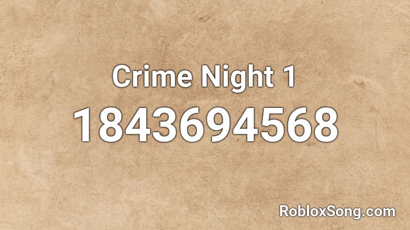 Crime Night 1 Roblox ID