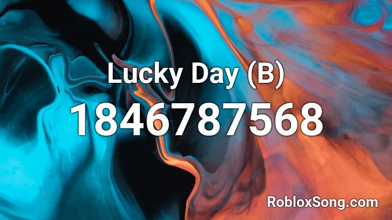 Lucky Day (B) Roblox ID