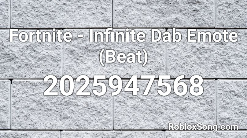 Fortnite - Infinite Dab Emote (Beat) Roblox ID