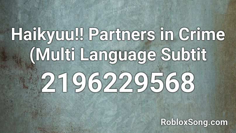 Haikyuu!! Partners in Crime (Multi Language Subtit Roblox ID