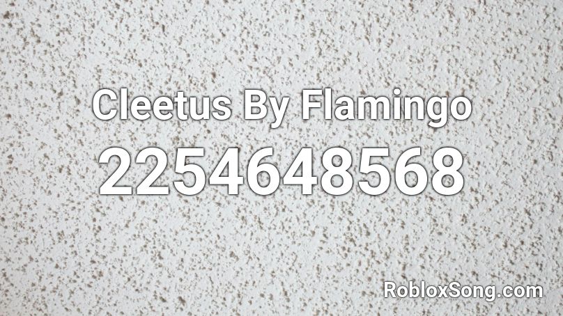 Cleetus By Flamingo Roblox ID