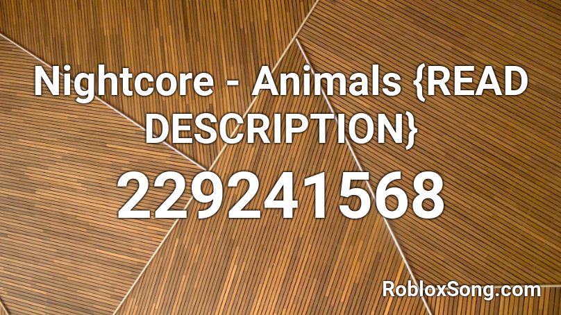 Nightcore Animals Read Description Roblox Id Roblox Music Codes - animals nightcore roblox id