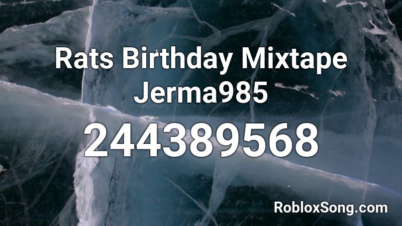 Rats Birthday Mixtape Jerma985 Roblox ID