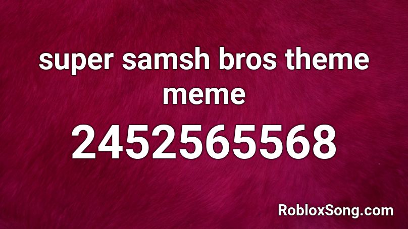 super samsh bros theme meme Roblox ID