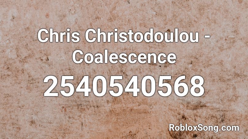 Chris Christodoulou - Coalescence Roblox ID