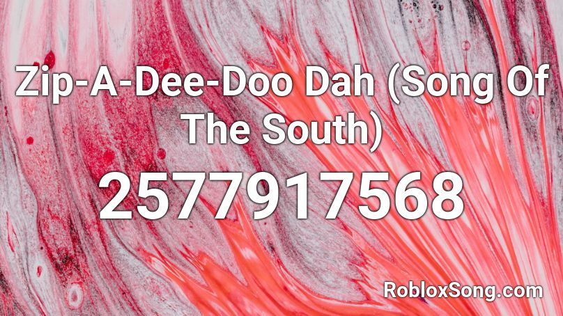 Zip-A-Dee-Doo Dah (Song Of The South) Roblox ID