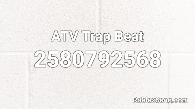 ATV Trap Beat Roblox ID