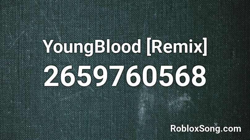 YoungBlood [Remix] Roblox ID