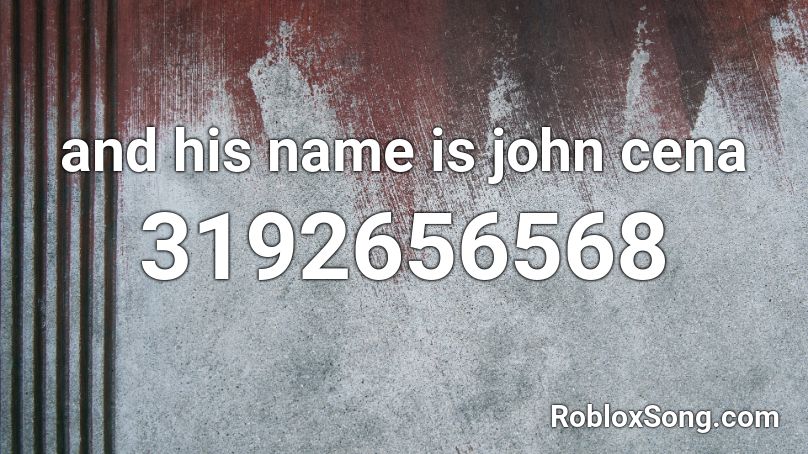 and his name is john cena Roblox ID