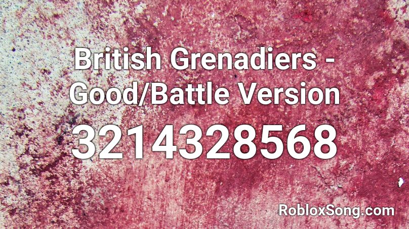 British Grenadiers - Good/Battle Version Roblox ID