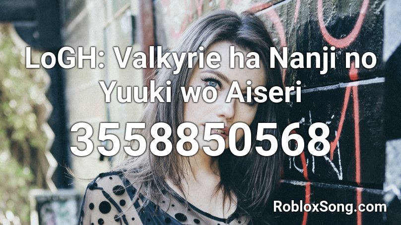 Valkyrie ha Nanji no Yuuki wo Aiseri Roblox ID