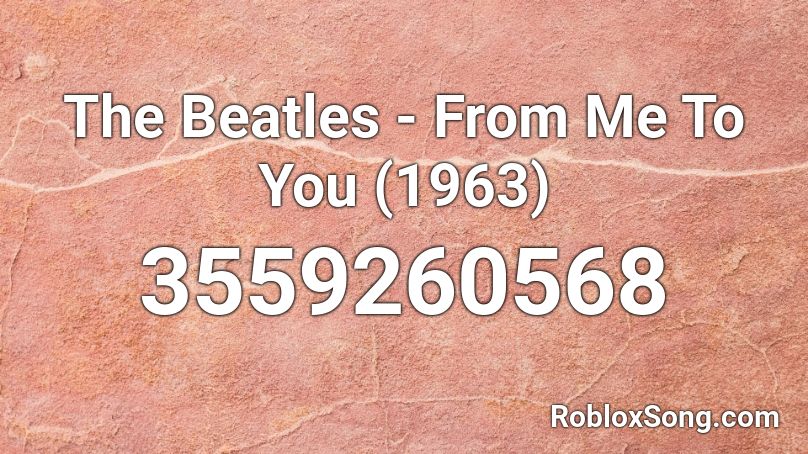 The Beatles - From Me To You (1963) Roblox ID