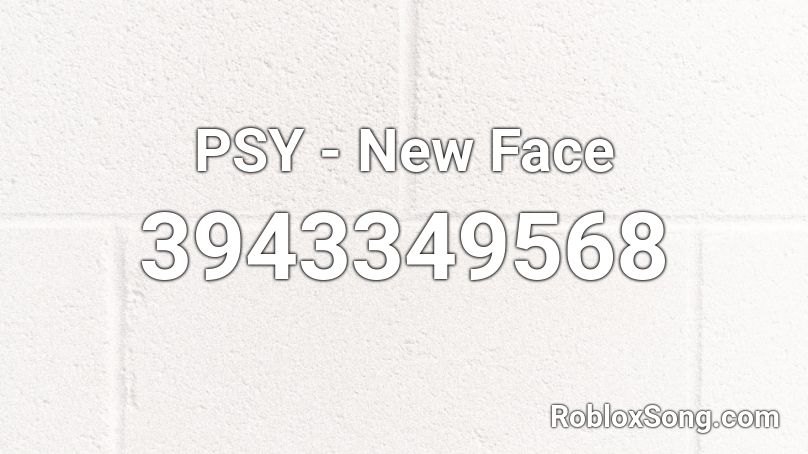 PSY - New Face Roblox ID