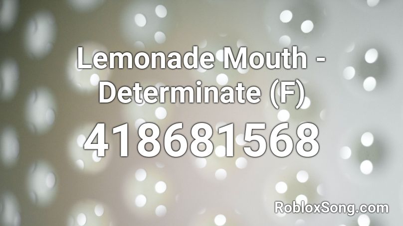 Lemonade Mouth Determinate F Roblox Id Roblox Music Codes - i dont fuck with u roblox song code