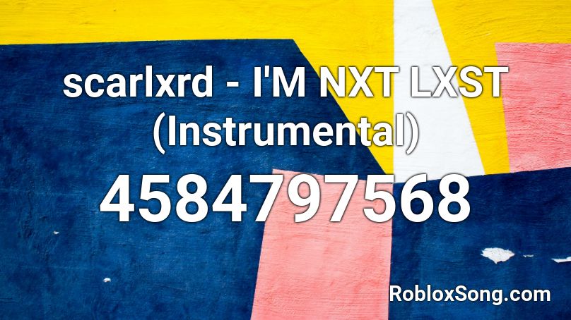 scarlxrd - I'M NXT LXST (Instrumental)  Roblox ID