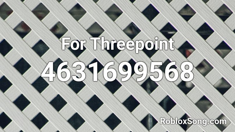 For Threepoint Roblox ID