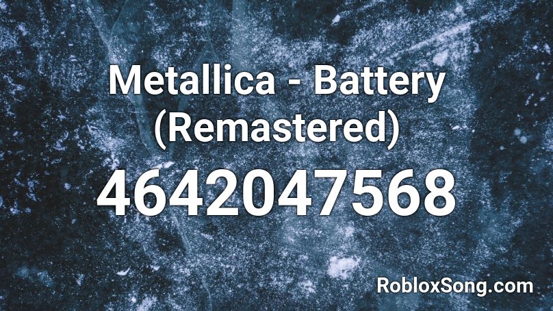 Metallica - Battery (Remastered) Roblox ID