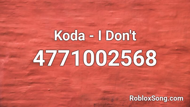 Koda - I Don't Roblox ID