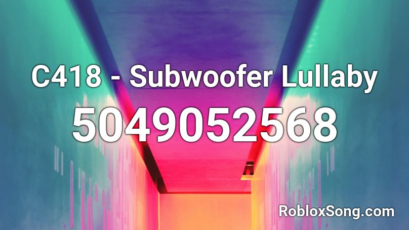 C418 - Subwoofer Lullaby Roblox ID
