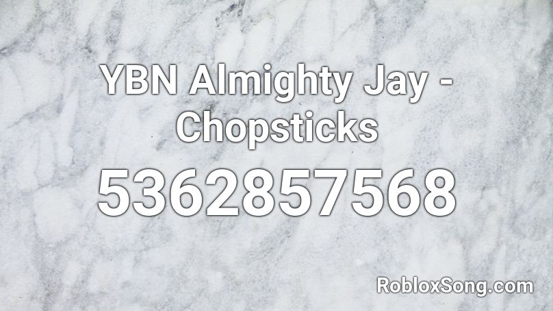 YBN Almighty Jay - Chopsticks Roblox ID