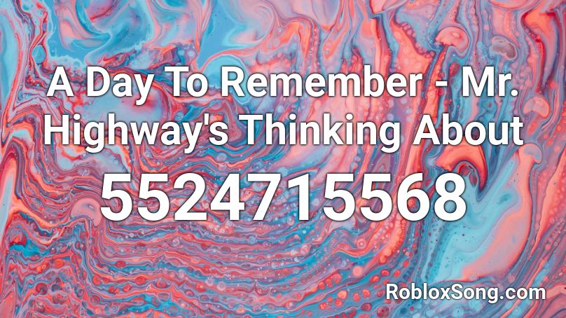 A Day To Remember Mr Highway S Thinking About Roblox Id Roblox Music Codes - life is a highway roblox song id