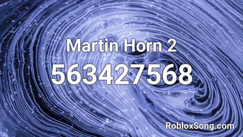 Martin Horn 2 Roblox ID