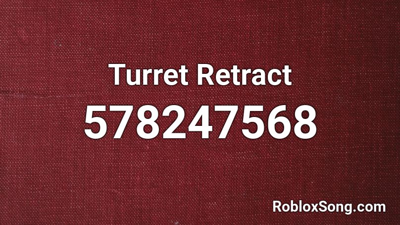 Turret Retract Roblox ID