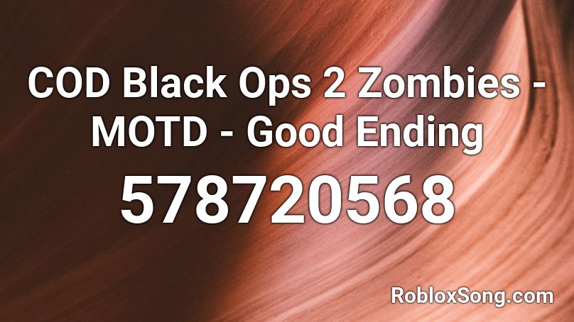 COD Black Ops 2 Zombies - MOTD - Good Ending Roblox ID