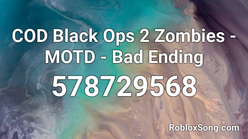 COD Black Ops 2 Zombies - MOTD - Bad Ending Roblox ID
