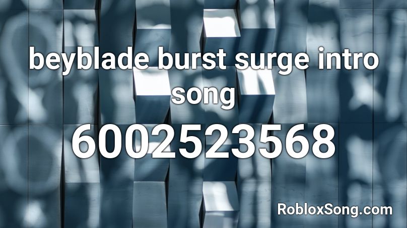 Beyblade Burst Surge Intro Song Roblox Id Roblox Music Codes - beyblade burst song roblox id