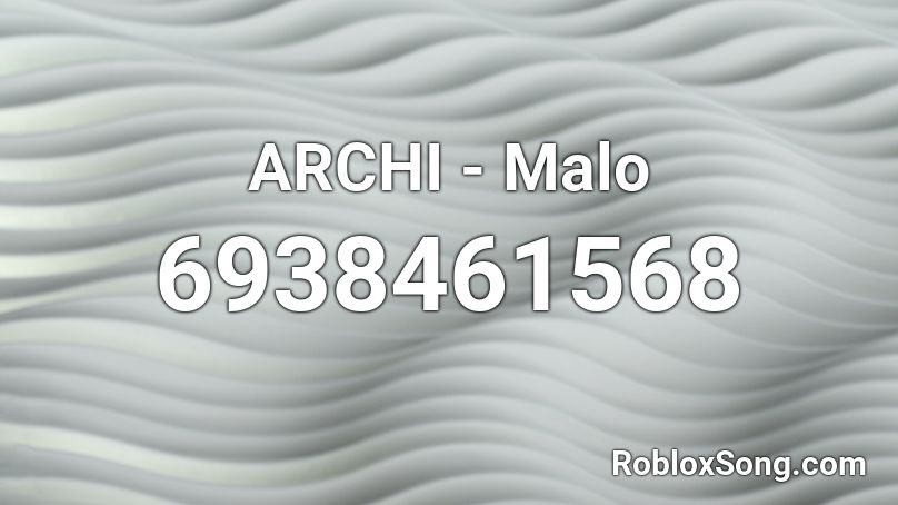 ARCHI - Malo Roblox ID