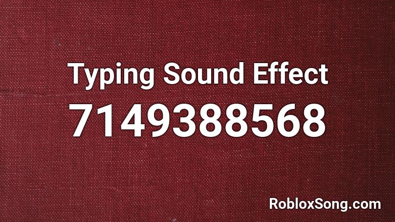 Typing Sound Effect Roblox ID