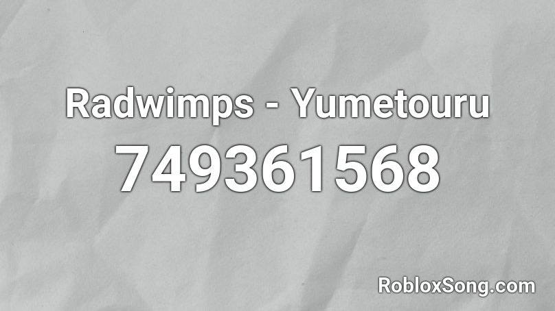 Radwimps - Yumetouru Roblox ID