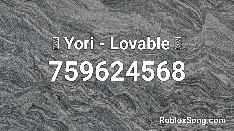 🔥 Yori - Lovable 🔥 Roblox ID