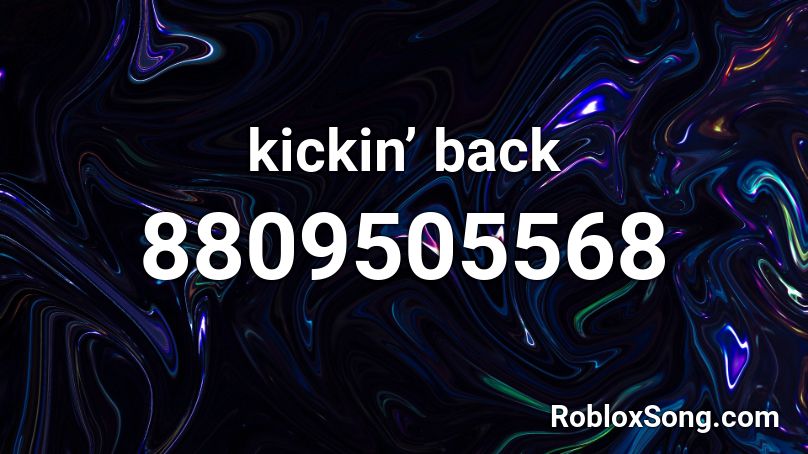 kickin’ back Roblox ID