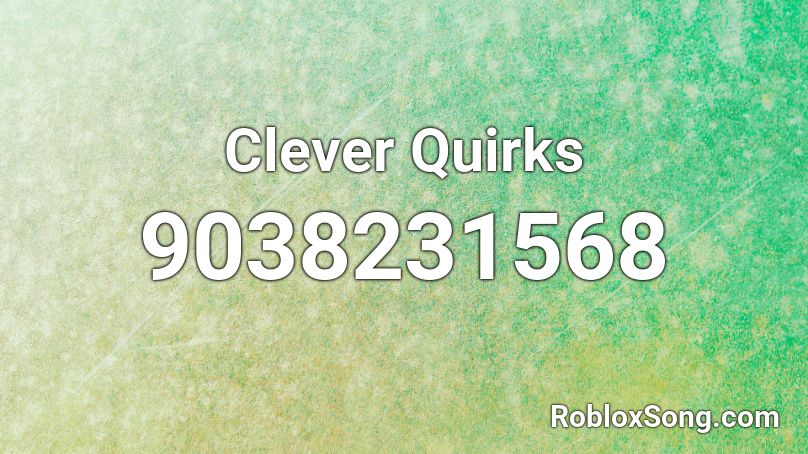 Clever Quirks Roblox ID