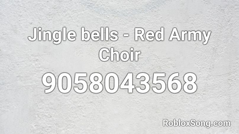 Jingle bells - Red Army Choir Roblox ID