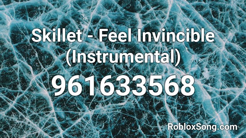 Skillet - Feel Invincible (Instrumental) Roblox ID