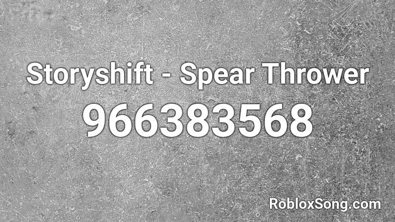 Storyshift - Spear Thrower Roblox ID