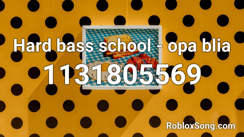 Hard bass school - opa blia Roblox ID