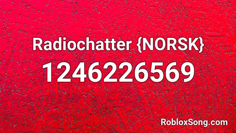 Radiochatter {NORSK} Roblox ID