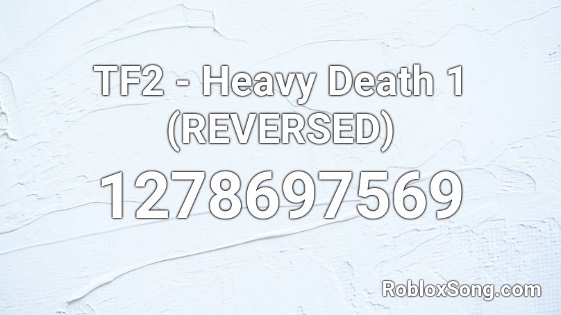 TF2 - Heavy Death 1 (REVERSED) Roblox ID