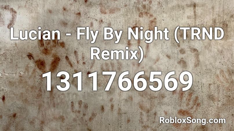 Lucian - Fly By Night (TRND Remix) Roblox ID