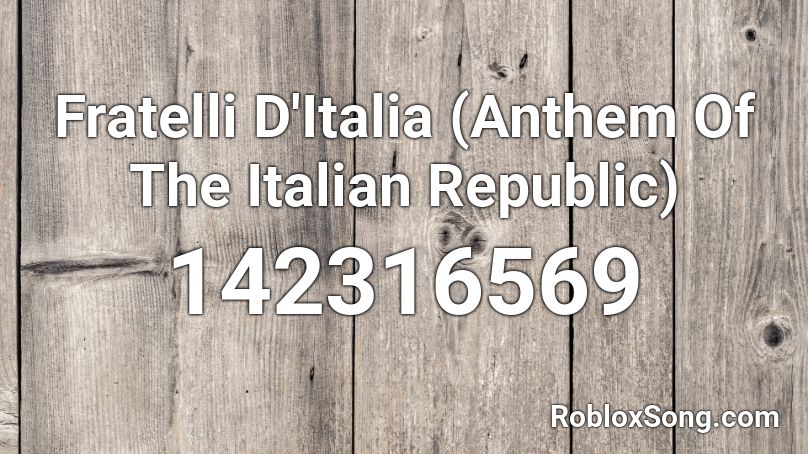 Fratelli D'Italia (Anthem Of The Italian Republic) Roblox ID