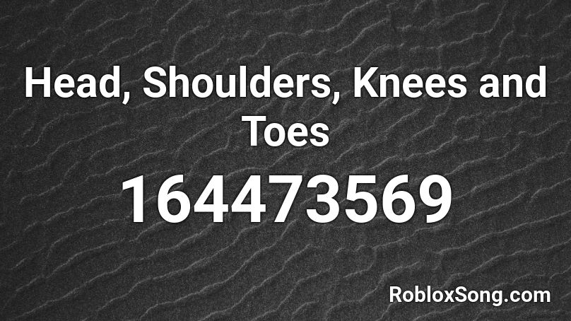 Head Shoulders Knees And Toes Roblox Id Roblox Music Codes - knees roblox id
